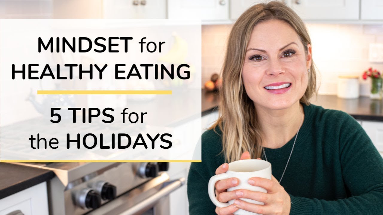 MINDSET FOR HEALTHY EATING | 5 tips for the holidays