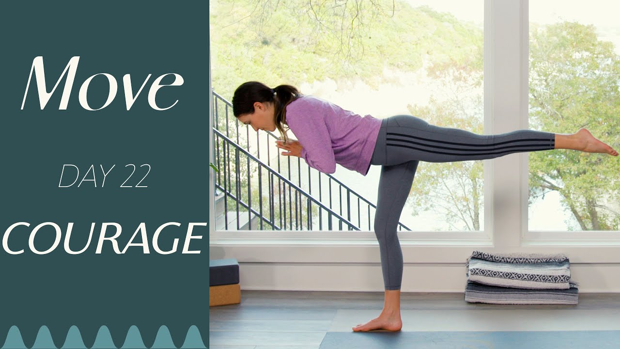 Day 22 – Courage  |  MOVE – A 30 Day Yoga Journey