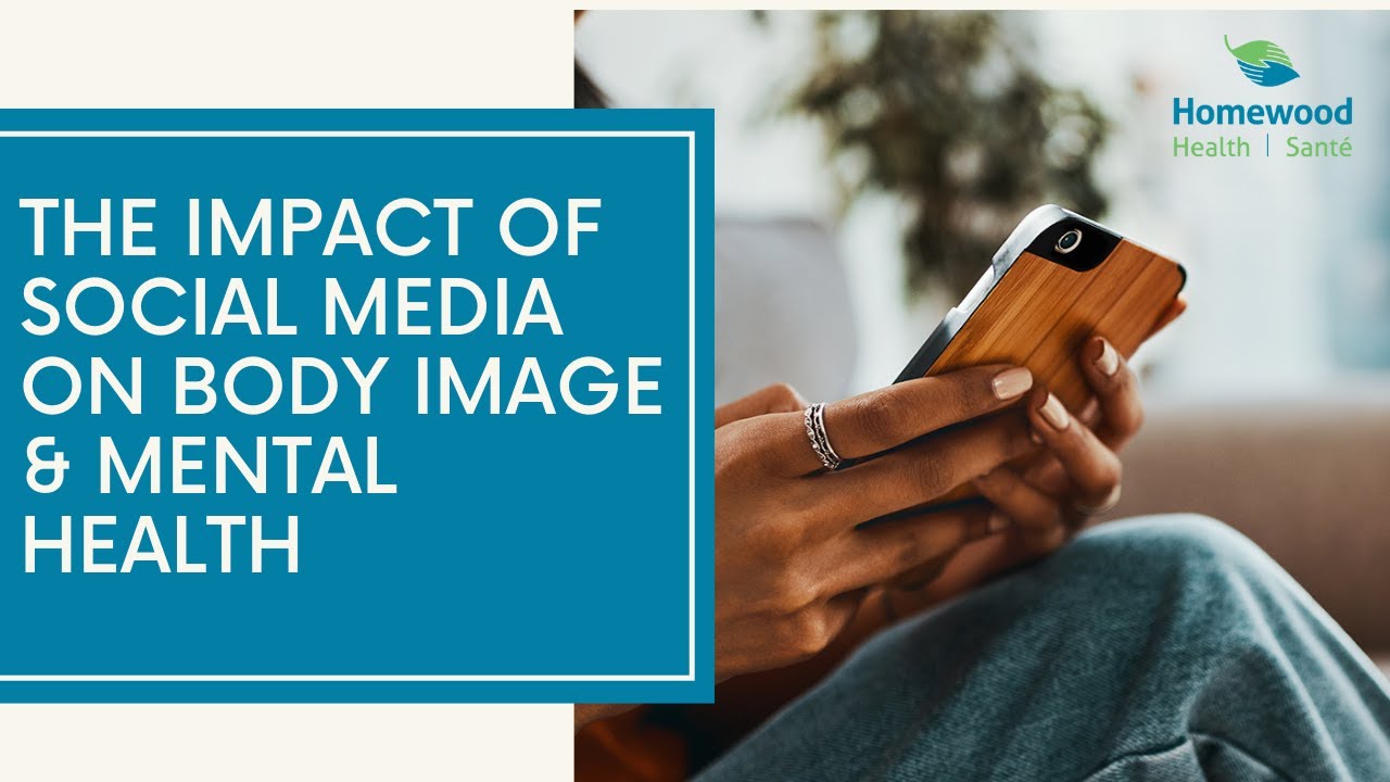 The Impact of Social Media on Body Image &amp; Mental Health