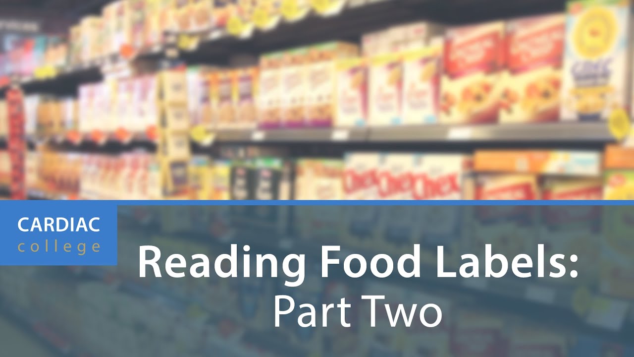 How to Understand Food Labels and Nutrition &amp; Health Claims: Cardiac College