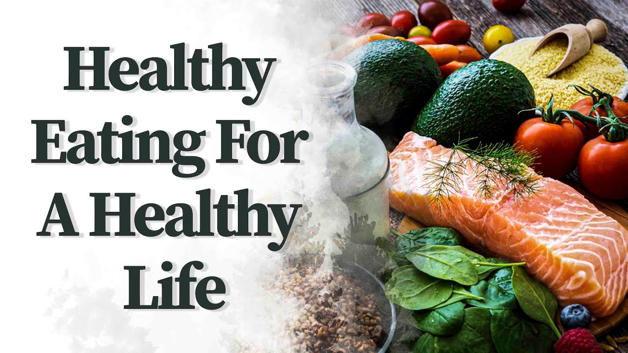 Healthy Eating For A Healthy Life -Top Foods For A Healthy Lifestyle.