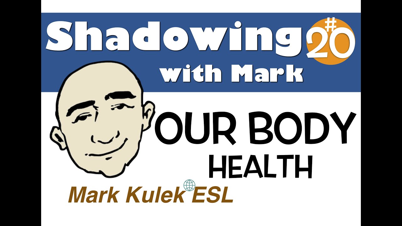 Our Body, Health and Food – English speech shadowing  | Mark Kulek – ESL