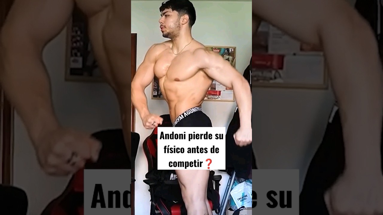 Andoni pierde su físico antes de competir? #gym #bodybuilding #fitness